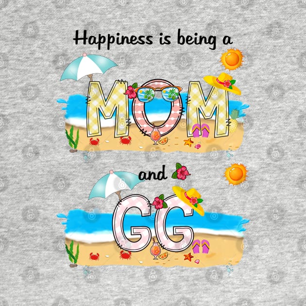 Happiness Is Being A Mom And Gg Summer Beach Happy Mother's Day by KIMIKA